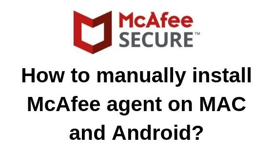 Need To Know! How to Manually Install McAfee Agent on Mac and Android Effective and Easy? In the event that you are seeking simple and successful strides on the most proficient method to physically introduce a McAfee specialist on Macintosh and another telephone gadget like Android and others? In the event that indeed, at that point don't stress over anything. You can helpfully fix this issue by following the technique. How to Manually Install Mcafee Agent on Mac and Android? Pursue straightforward advances. Install Mcafee Agent on Mac? • First of all, sign into a Mac with a neighborhood administrator account or with root account benefits. • Then, go to the EPO server, and after that duplicate the "install.sh" document by executing the accompanying area to the work area of the Macintosh: • DBSoftwareCurrentEPOAGENT3700MACXInstallý409 • Next, go to Macintosh, and after that open the "Terminal". • Now it's an ideal opportunity to explore to the work area, and type compact disc work area, and hit on the "ENTER" key. • Then you have to type "sudo chmod +x install.sh" and afterward precede "ENTER" key • Next, you need to type the secret key when you incited. • After the establishment procedure, you need to type "sudo ./install.sh - I" and after that hit on the "ENTER" key. • Then you need to again type the secret key when you provoked for. • When you are finished with the establishment procedure, at that point you are advised in the Terminal window. • Now your introduce McAfee operator for Mac is done. For Android gadgets: • First of all, open the Google Play application on your Android gadget. • Then you have required to scan for McAfee "Security and Power Booster" application for establishment. • Once your establishment procedure is finished, at that point open the "McAfee Mobile Security" application and go ahead "Discover Device or back up". • Now it's a great opportunity to fill the email address which you wish to enlist with McAfee, and go ahead "Next". • Then pick "make a record" and adhere to the online guidance. • Next, you will get make a 6-digit PIN choice. • Press on the "principle" menu and afterward address an orange circle containing a number that you see at the upper right of the screen. • Now, pick "Set your security question" alternative and here you need to type 6-digit PIN which you prior made. • Then it's an ideal opportunity to pick two inquiries and give them two inquiries important answers. Push on the "Spare" catch. • Touch the "Enact UN-introduce security" choice and after that push on the "Actuate" catch. Hit on "Completion". • Now your introduce McAfee specialist for Android gadget is finished.